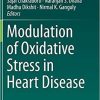 Modulation of Oxidative Stress in Heart Disease 1st ed. 2019 Edition