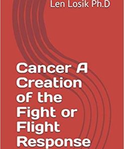 Cancer A Creation of the Fight or Flight Response