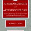 Atherosclerosis and Arteriosclerosis: Human Pathology and Experimental Animal Methods and Models 1st Edition