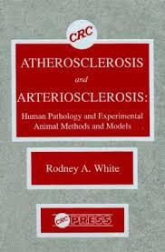 Atherosclerosis and Arteriosclerosis: Human Pathology and Experimental Animal Methods and Models 1st Edition