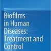 Biofilms in Human Diseases: Treatment and Control 1st ed. 2019 Edition