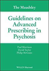 The Maudsley Guidelines on Advanced Prescribing in Psychosis 1st Edition