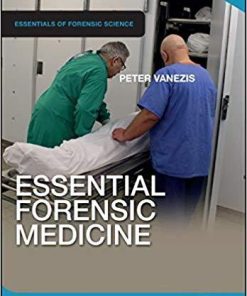 Essential Forensic Medicine (Essentials of Forensic Science) 1st Edition