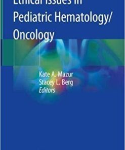 Ethical Issues in Pediatric Hematology/Oncology 1st ed. 2020 Edition