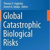 Global Catastrophic Biological Risks (Current Topics in Microbiology and Immunology) 1st ed. 2019 Edition