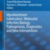 Mycobacterium Tuberculosis: Molecular Infection Biology, Pathogenesis, Diagnostics and New Interventions 1st ed. 2019 Edition