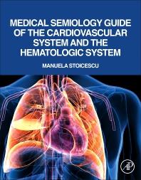 Medical Semiology Guide of the Cardiovascular System and the Hematologic System 1st Edition