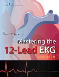 Mastering the 12-Lead EKG 2nd Edition