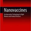 Nanovaccines: An Innovative Technology to Fight Human and Animal Diseases 1st ed. 2019 Edition