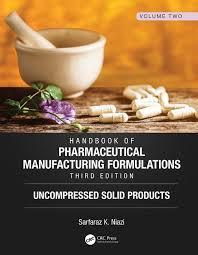 Handbook of Pharmaceutical Manufacturing Formulations, Third Edition: Volume Two, Uncompressed Solid Products 3rd Edition