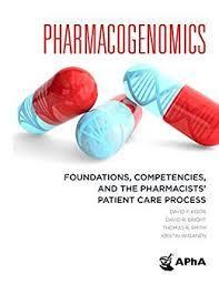 Pharmacogenomics: Foundations, Competencies, and the Pharmacists’ Patient Care Process 1st Edition