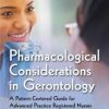 Pharmacological Considerations in Gerontology: A Patient-Centered Guide for Advanced Practice Registered Nurses and Related Health Professions