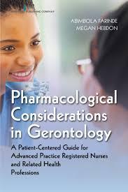 Pharmacological Considerations in Gerontology: A Patient-Centered Guide for Advanced Practice Registered Nurses and Related Health Professions