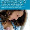 A Guide to Supporting Breastfeeding for the Medical Profession 1st Edition