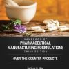 Handbook of Pharmaceutical Manufacturing Formulations, Third Edition: Volume Five, Over-the-Counter Products 3rd Edition