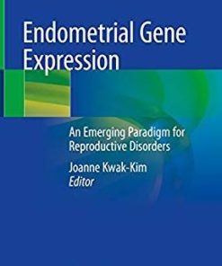 Endometrial Gene Expression: An Emerging Paradigm for Reproductive Disorders 1st ed. 2020 Edition