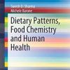 Dietary Patterns, Food Chemistry and Human Health (SpringerBriefs in Molecular Science) 1st ed. 2019 Edition