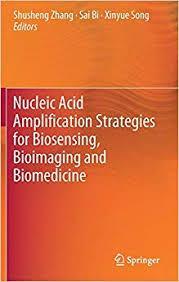 Nucleic Acid Amplification Strategies for Biosensing, Bioimaging and Biomedicine 1st ed. 2019 Edition