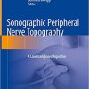 Sonographic Peripheral Nerve Topography: A Landmark-based Algorithm 1st ed. 2019 Edition