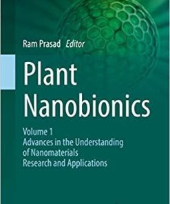 Plant Nanobionics: Volume 1, Advances in the Understanding of Nanomaterials Research and Applications (Nanotechnology in the Life Sciences) 1st ed. 2019 Edition