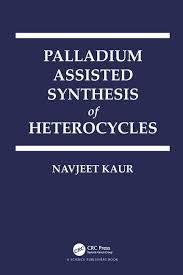 Palladium Assisted Synthesis of Heterocycles 1st Edition