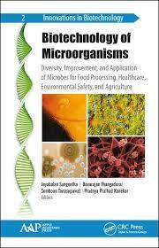 Biotechnology of Microorganisms: Diversity, Improvement, and Application of Microbes for Food Processing, Healthcare, Environmental Safety, and Agriculture (Innovations in Biotechnology) 1st Edition