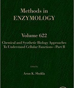 Chemical and Synthetic Biology Approaches to Understand Cellular Functions – Part B, Volume 622 (Methods in Enzymology) 1st Edition