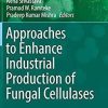 Approaches to Enhance Industrial Production of Fungal Cellulases (Fungal Biology) 1st ed. 2019 Edition