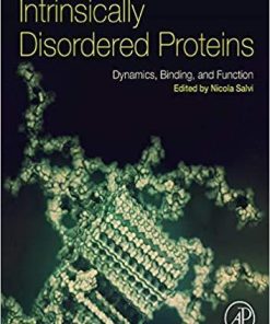 Intrinsically Disordered Proteins: Dynamics, Binding, and Function 1st Edition