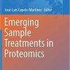 Emerging Sample Treatments in Proteomics (Advances in Experimental Medicine and Biology) 1st ed. 2019 Edition