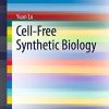 Cell-Free Synthetic Biology (SpringerBriefs in Applied Sciences and Technology)