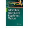 Extracellular Sugar-Based Biopolymers Matrices (Biologically-Inspired Systems) 1st ed. 2019 Edition