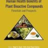 Human Health Benefits of Plant Bioactive Compounds: Potentials and Prospects (Innovations in Plant Science for Better Health) 1st Edition