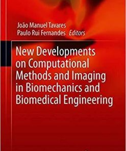 New Developments on Computational Methods and Imaging in Biomechanics and Biomedical Engineering (Lecture Notes in Computational Vision and Biomechanics)