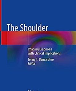 The Shoulder: Imaging Diagnosis with Clinical Implications 1st ed. 2019 Edition