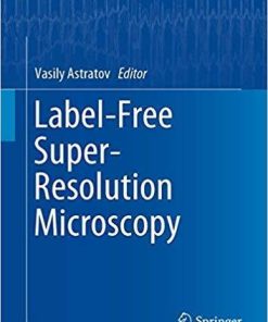 Label-Free Super-Resolution Microscopy (Biological and Medical Physics, Biomedical Engineering) 1st ed. 2019 Edition