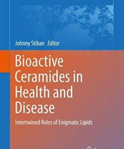 Bioactive Ceramides in Health and Disease: Intertwined Roles of Enigmatic Lipids (Advances in Experimental Medicine and Biology)