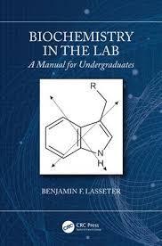 Biochemistry in the Lab: A Manual for Undergraduates