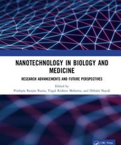 Nanotechnology in Biology and Medicine: Research Advancements & Future Perspectives 1st Edition