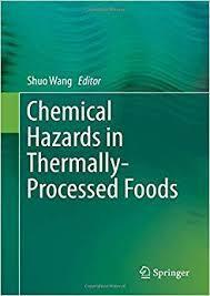 Chemical Hazards in Thermally-Processed Foods 1st ed. 2019 Edition