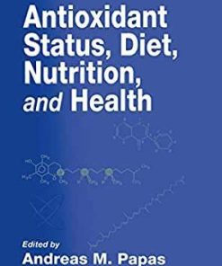 Antioxidant Status, Diet, Nutrition, and Health (Contemporary Food Science) 1st Edition