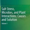 Salt Stress, Microbes, and Plant Interactions: Causes and Solution: Volume 1 1st ed. 2019 Edition