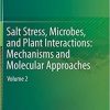 Salt Stress, Microbes, and Plant Interactions: Mechanisms and Molecular Approaches: Volume 2 1st ed. 2019 Edition