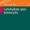 Carbohydrate-spiro-heterocycles (Topics in Heterocyclic Chemistry) 1st ed. 2019 Edition