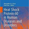 Heat Shock Protein 60 in Human Diseases and Disorders (Heat Shock Proteins) 1st ed. 2019 Edition