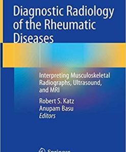 Diagnostic Radiology of the Rheumatic Diseases: Interpreting Musculoskeletal Radiographs, Ultrasound, and MRI