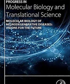 Molecular Biology of Neurodegenerative Diseases: Visions for the Future, Volume 168 (Progress in Molecular Biology and Translational Science) 1st Edition