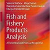 Fish and Fishery Products Analysis: A Theoretical and Practical Perspective 1st ed. 2019 Edition