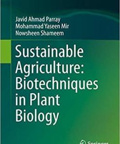 Sustainable Agriculture: Biotechniques in Plant Biology 1st ed. 2019 Edition