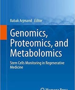 Genomics, Proteomics, and Metabolomics: Stem Cells Monitoring in Regenerative Medicine (Stem Cell Biology and Regenerative Medicine) 1st ed. 2019 Edition